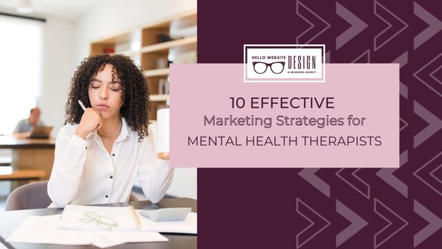 10 effective marketing strategies for mental health professionals