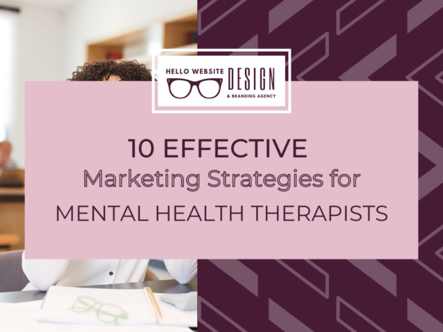 10 Effective Marketing Strategies for Mental Health Therapists