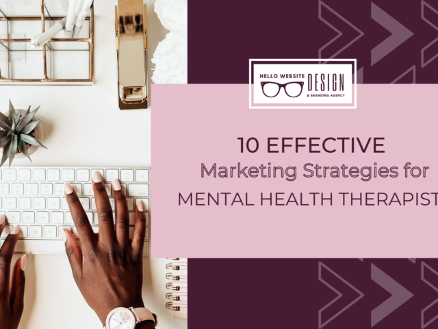 10 Effective Marketing Strategies for Mental Health Therapists